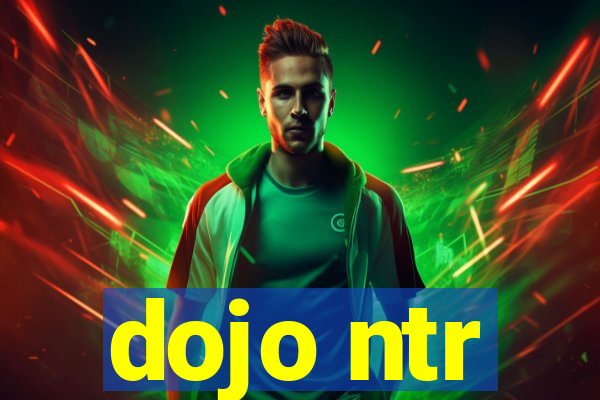 dojo ntr